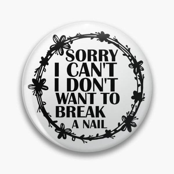 Item preview, Women's Sorry I Can't I Don't Want To Break A Nail, manicure sarcasm, nail polish designed and sold by adjamine.