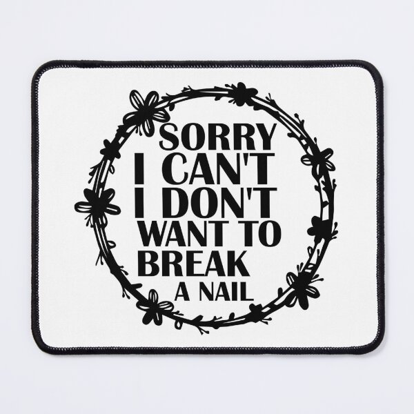 Item preview, Women's Sorry I Can't I Don't Want To Break A Nail, manicure sarcasm, nail polish designed and sold by adjamine.
