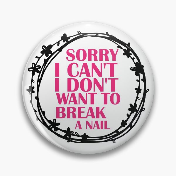 Item preview, Women's Sorry I Can't I Don't Want To Break A Nail, manicure sarcasm, nail polish designed and sold by adjamine.