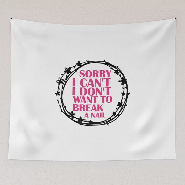 Item preview, Women's Sorry I Can't I Don't Want To Break A Nail, manicure sarcasm, nail polish designed and sold by adjamine.