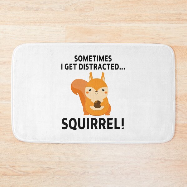 Item preview, funny squirrel sarcastic offended saying SOMETIMES I GET DISTRACTED... SQUIRREL! gift  Birthday Meme Girlfriend boyfriend designed and sold by joygift369.
