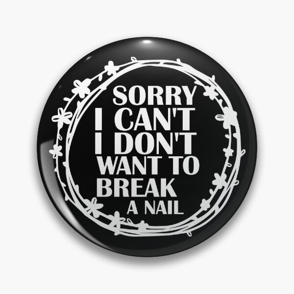 Item preview, Women's Sorry I Can't I Don't Want To Break A Nail, manicure sarcasm, nail polish designed and sold by adjamine.