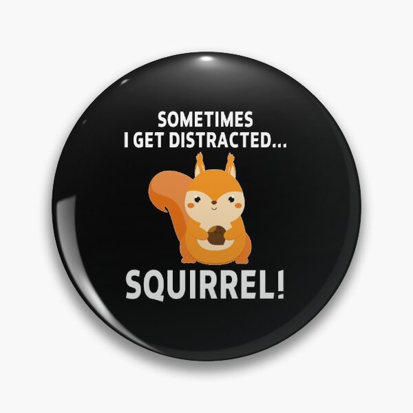 Item preview, funny squirrel sarcastic offended saying SOMETIMES I GET DISTRACTED... SQUIRREL! gift  Birthday Meme Girlfriend boyfriend designed and sold by joygift369.