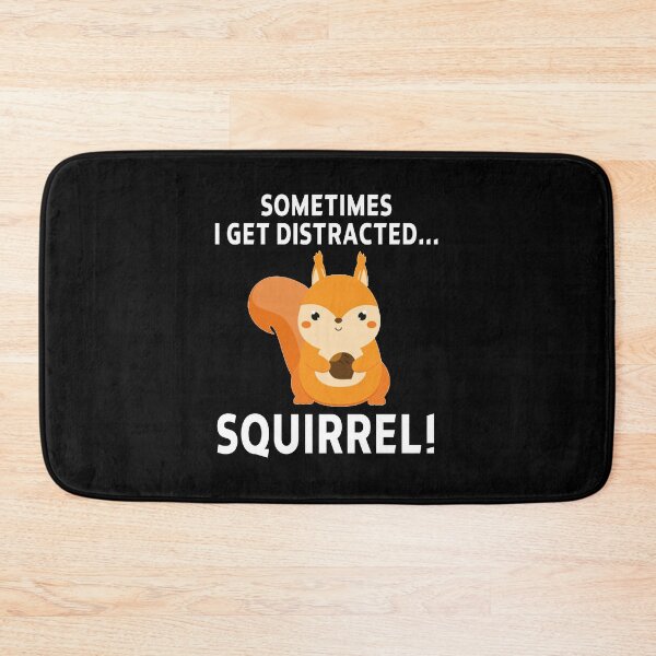 Item preview, funny squirrel sarcastic offended saying SOMETIMES I GET DISTRACTED... SQUIRREL! gift  Birthday Meme Girlfriend boyfriend designed and sold by joygift369.