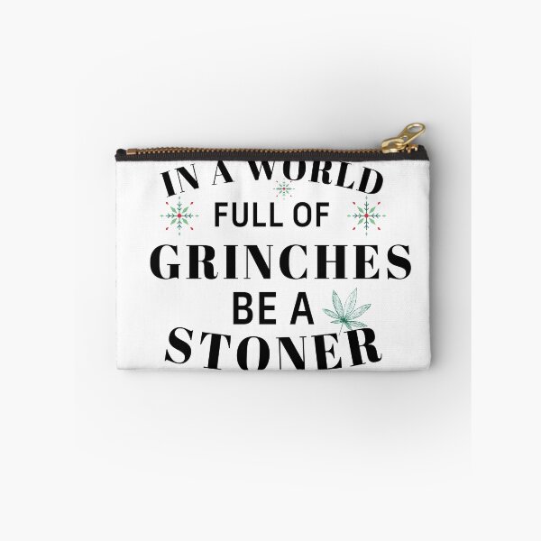 Item preview, IN A WORLD FULL OF GRINCHES BE A STONER designed and sold by AlfaEcho.