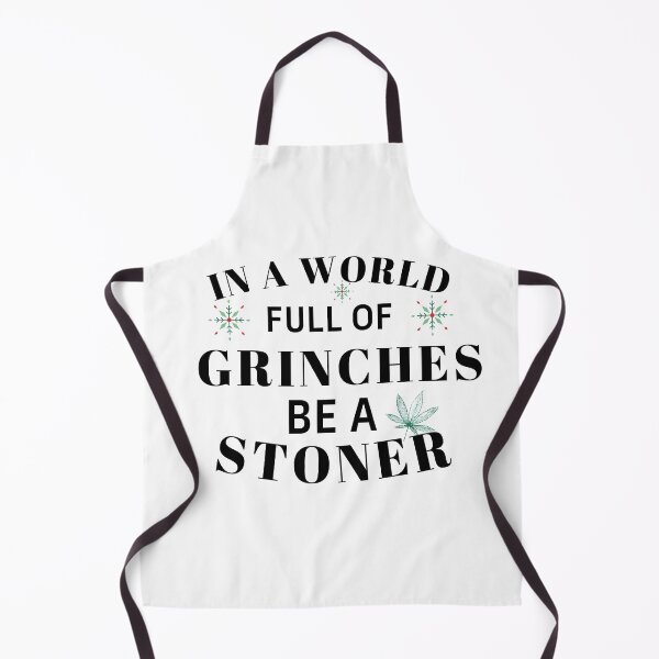 Item preview, IN A WORLD FULL OF GRINCHES BE A STONER designed and sold by AlfaEcho.