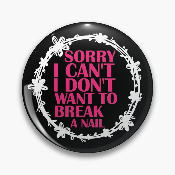 Item preview, Women's Sorry I Can't I Don't Want To Break A Nail, manicure sarcasm, nail polish designed and sold by adjamine.