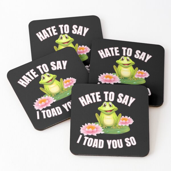 Item preview, Hate to say I toad you so, funny frog  designed and sold by Special-Art1.