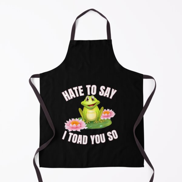 Item preview, Hate to say I toad you so, funny frog designed and sold by Special-Art1.
