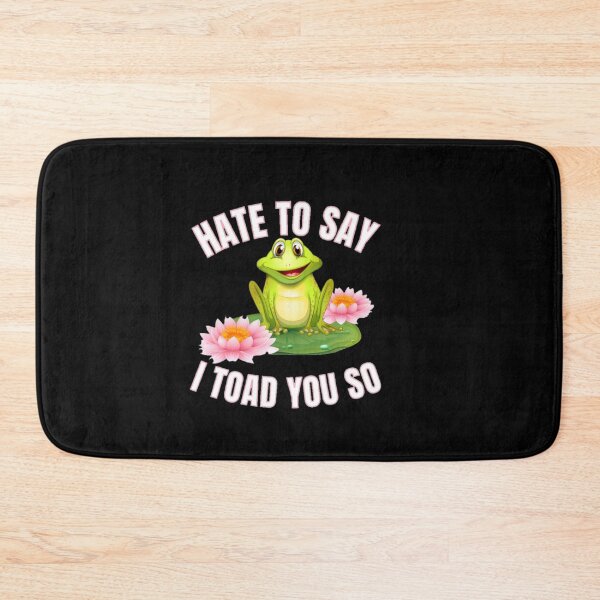Item preview, Hate to say I toad you so, funny frog  designed and sold by Special-Art1.