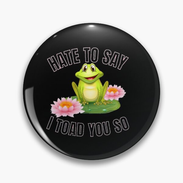Item preview, Hate to say I toad you so, funny frog  designed and sold by Special-Art1.