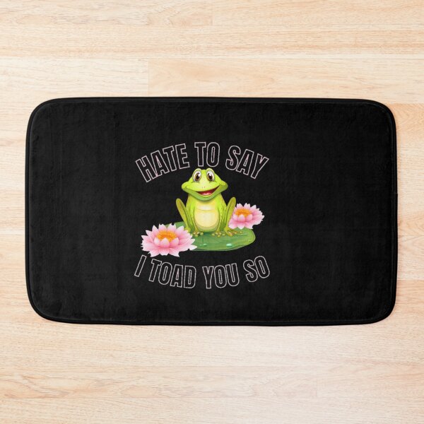 Item preview, Hate to say I toad you so, funny frog  designed and sold by Special-Art1.