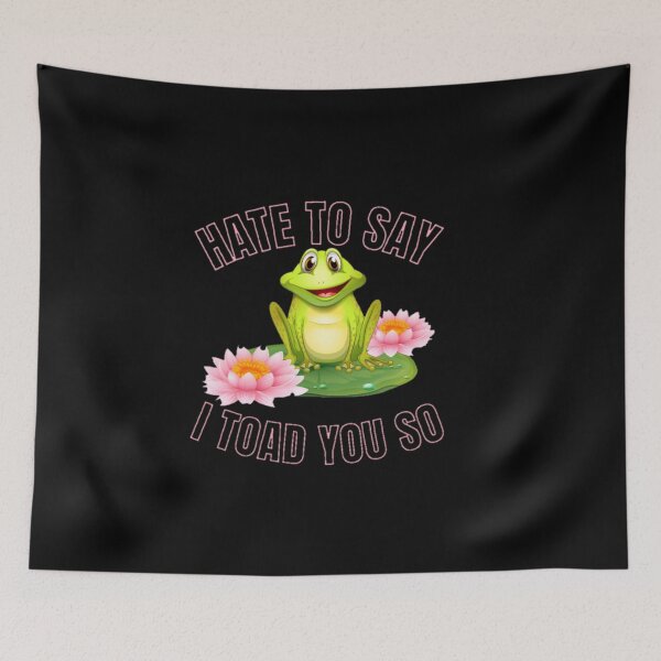 Item preview, Hate to say I toad you so, funny frog  designed and sold by Special-Art1.