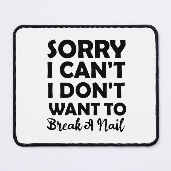 Item preview, Women's Sorry I Can't I Don't Want To Break A Nail, manicure sarcasm, nail polish designed and sold by adjamine.