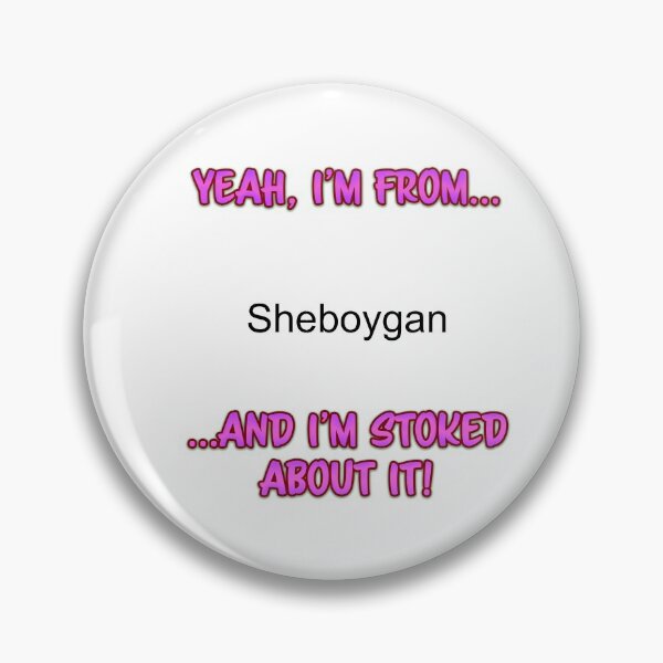 Item preview, Yeah, I'm from Sheboygan designed and sold by DaganSays.