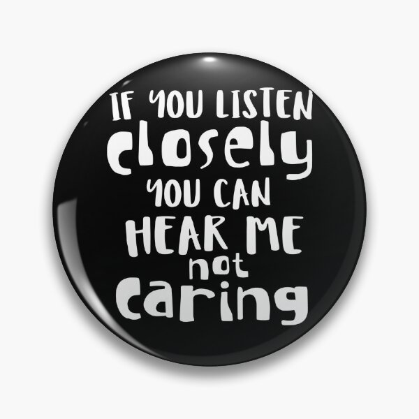 Item preview, If you listen closely you can hear me not caring designed and sold by pnkpopcorn.
