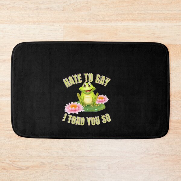 Item preview, Hate to say I toad you so, funny frog  designed and sold by Special-Art1.