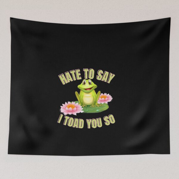 Item preview, Hate to say I toad you so, funny frog  designed and sold by Special-Art1.