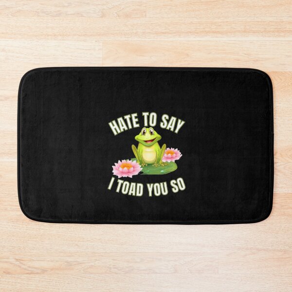 Item preview, Hate to say I toad you so, funny frog  designed and sold by Special-Art1.