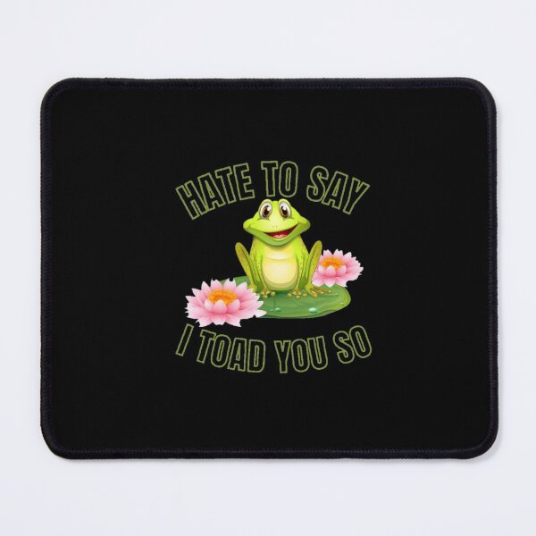 Item preview, Hate to say I toad you so, funny frog designed and sold by Special-Art1.