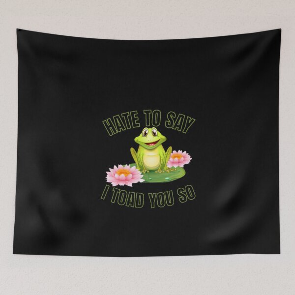 Item preview, Hate to say I toad you so, funny frog  designed and sold by Special-Art1.