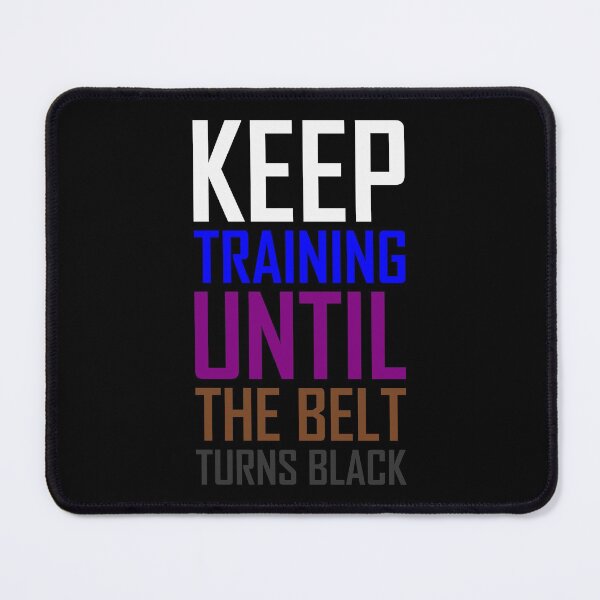 Item preview, BJJ - Keep training until the belt turns black designed and sold by AJ-DesignCo.