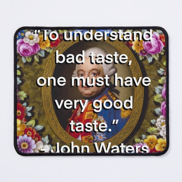 Item preview, Bad Taste John Waters Quote designed and sold by KristaZed.