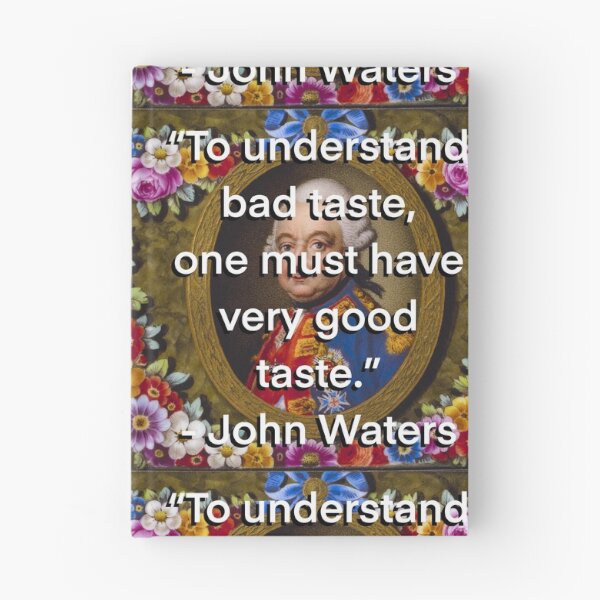 Item preview, Bad Taste John Waters Quote designed and sold by KristaZed.