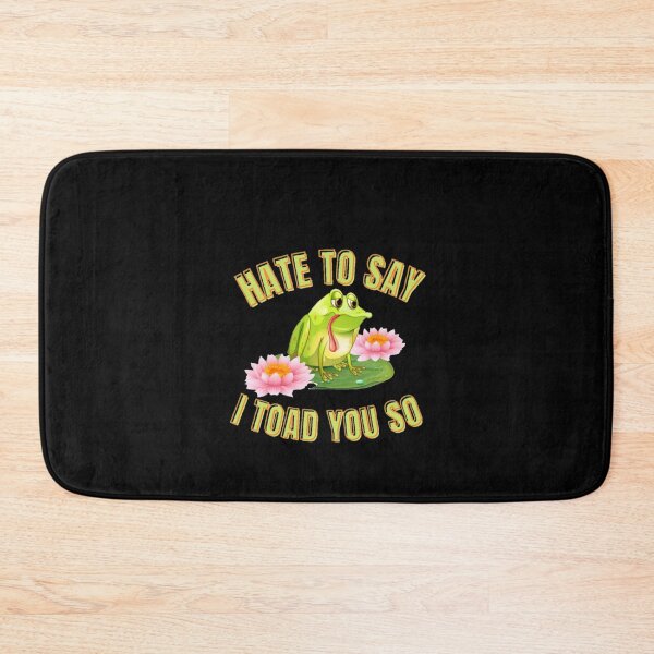 Item preview, Hate to say I toad you so, funny frog  designed and sold by Special-Art1.