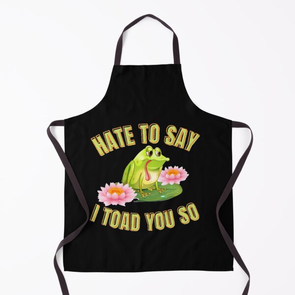 Item preview, Hate to say I toad you so, funny frog designed and sold by Special-Art1.