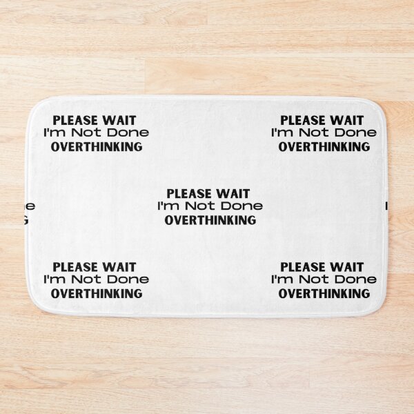 Item preview, Please Wait I'm Not Done Overthinking designed and sold by FauxAesthetic.