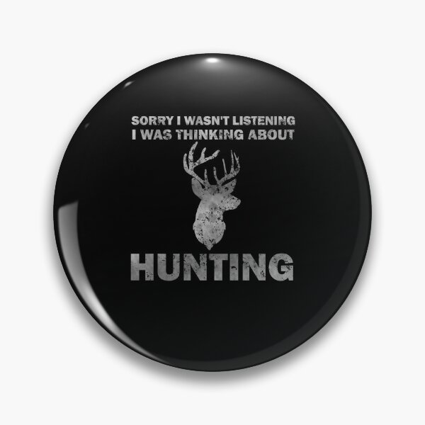 Item preview, Sorry I wasn't Listening Thinking About Hunting Gift For Hunters designed and sold by Quickhappy.