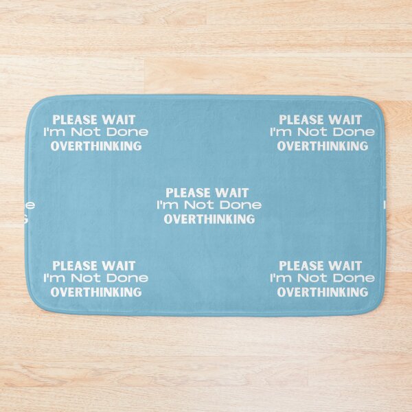 Item preview, Please Wait I'm Not Done Overthinking designed and sold by FauxAesthetic.