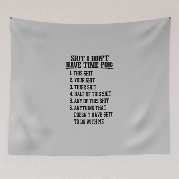 Item preview, funny sarcastic offended saying SHIT I DON'T HAVE TIME FOR  gift  Birthday Meme Girlfriend boyfriend designed and sold by joygift369.