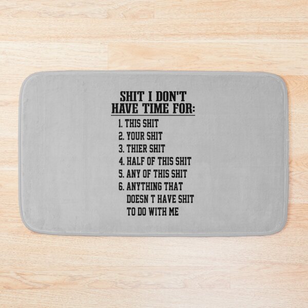 Item preview, funny sarcastic offended saying SHIT I DON'T HAVE TIME FOR  gift  Birthday Meme Girlfriend boyfriend designed and sold by joygift369.