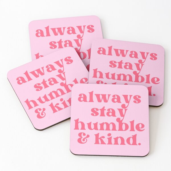 Item preview, Always Stay Humble and Kind designed and sold by alchemytree.