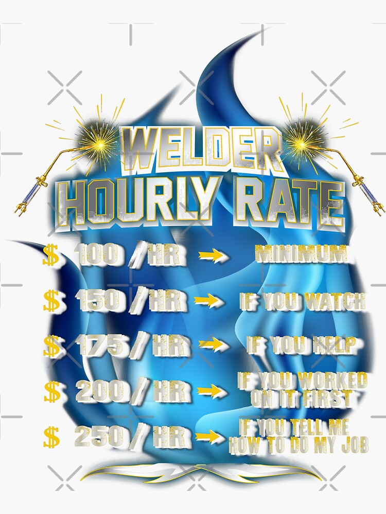 "Welder Awesome Hourly Rate Funny Sayings" Sticker for Sale by