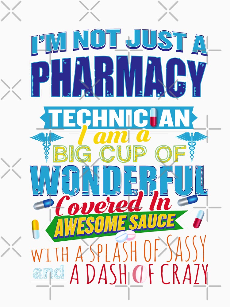 "I'm Not Just A Pharmacy Technician Funny Quote Life" Tshirt by