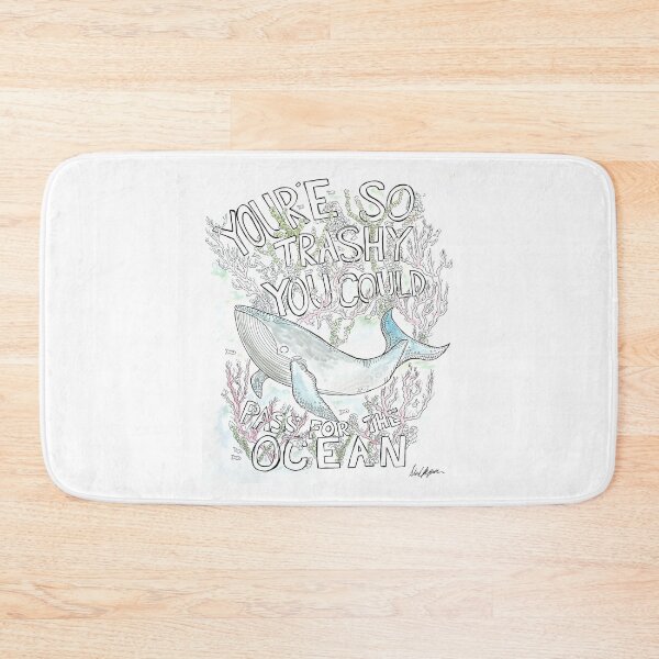 Item preview, You're so Trashy You Could Pass for the Ocean designed and sold by MirandaRapo.