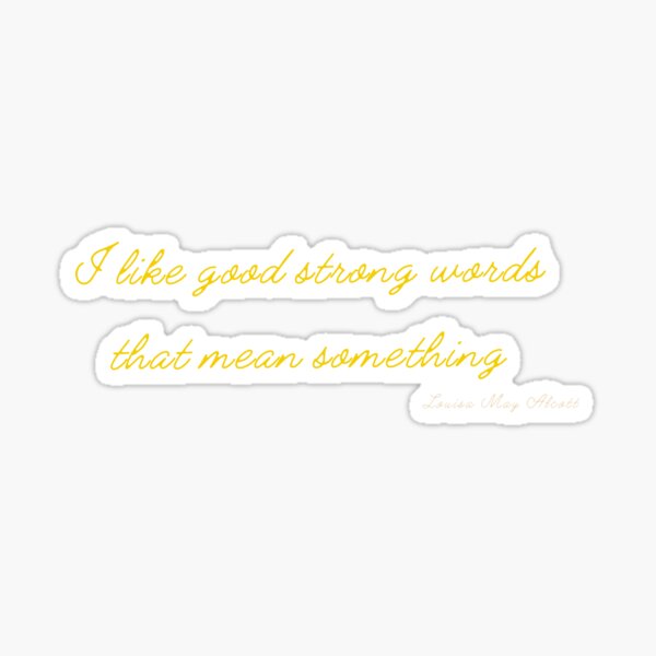 strong-words-that-mean-something-cursive-little-women-quote-sticker