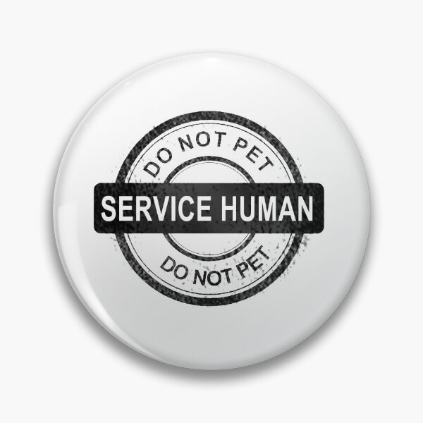 Item preview, Service Human Do Not Pet designed and sold by Aleksey888.