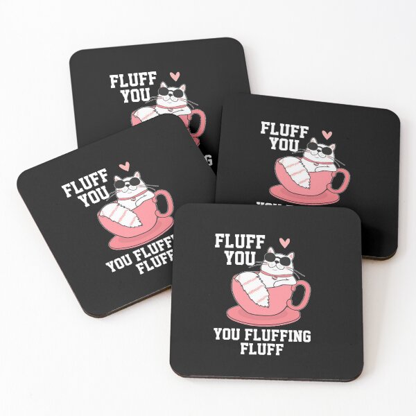 Item preview, funny cats sarcastic offended saying FLUFF YOU YOU FLUFFIN' FLUFF gift  Birthday Meme Girlfriend boyfriend designed and sold by joygift369.