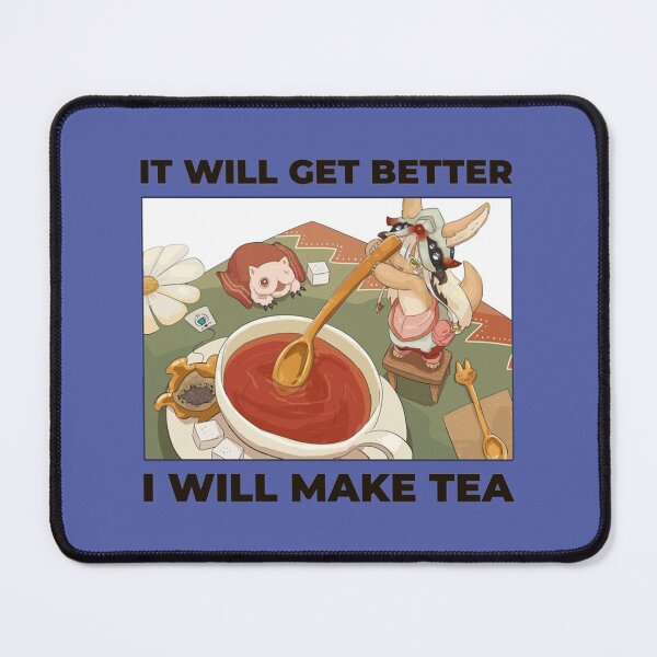 Item preview, It will get better - I will make tea - Made in Abyss - Nanachi _amp_ Mitty   designed and sold by RetrologyShop1.