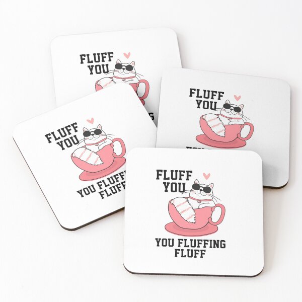 Item preview, funny cats sarcastic offended saying FLUFF YOU YOU FLUFFIN' FLUFF gift  Birthday Meme Girlfriend boyfriend designed and sold by joygift369.