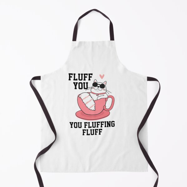 Item preview, funny cats sarcastic offended saying FLUFF YOU YOU FLUFFIN' FLUFF gift Birthday Meme Girlfriend boyfriend designed and sold by joygift369.