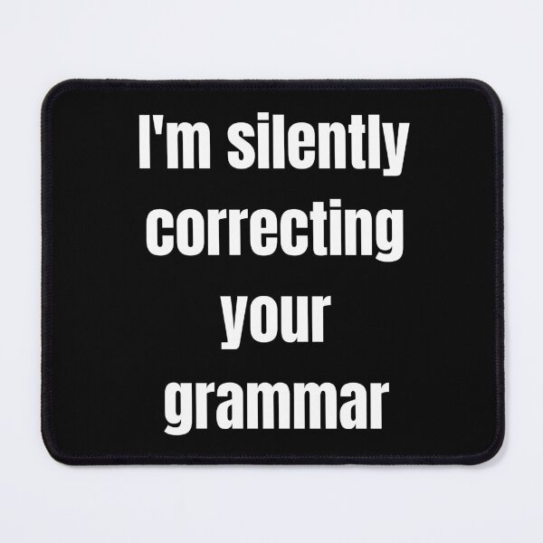 Item preview, I'm silently correcting your grammar designed and sold by Peter Stawicki.