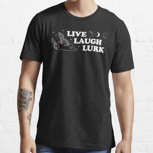 Mothman Live Laugh Lurk T Shirt For Sale By Mahmoud55 Redbubble