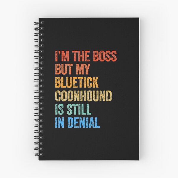 Item preview, I'm The Boss Bluetick Coonhound Still In Denial  designed and sold by Guarddogdrive.