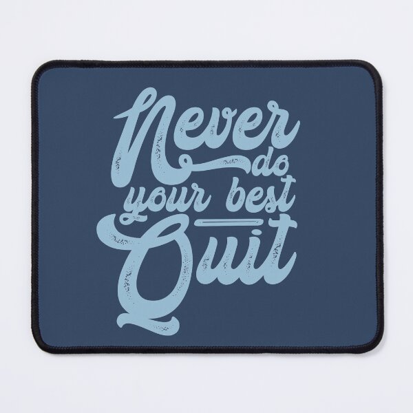 Item preview, never do your best quit  designed and sold by hppkoala_am.