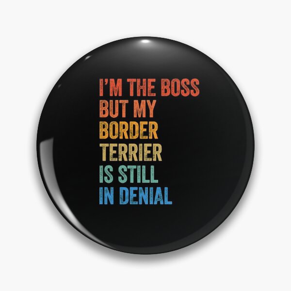 Item preview, I'm The Boss Border Terrier Still In Denial  designed and sold by Guarddogdrive.